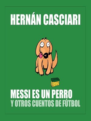cover image of Messi Es un Perro y Otros Cuentos de Fútbol